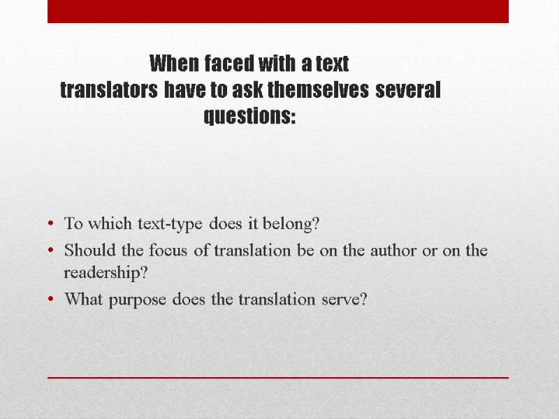 When faced with a text  translators have to ask themselves several questions: To